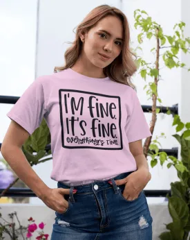 Women's I'm fine, it's fine, everything is fine funny t shirt