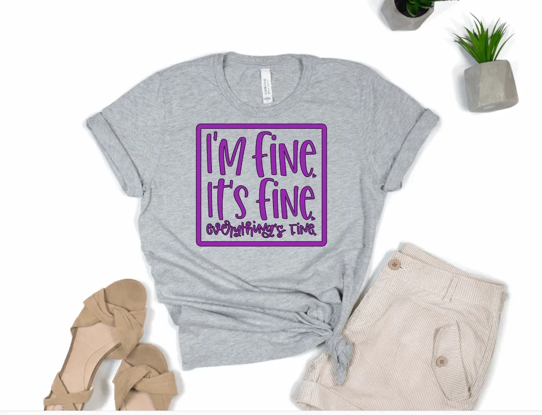 Women's I'm fine, it's fine, everything is fine funny t shirt